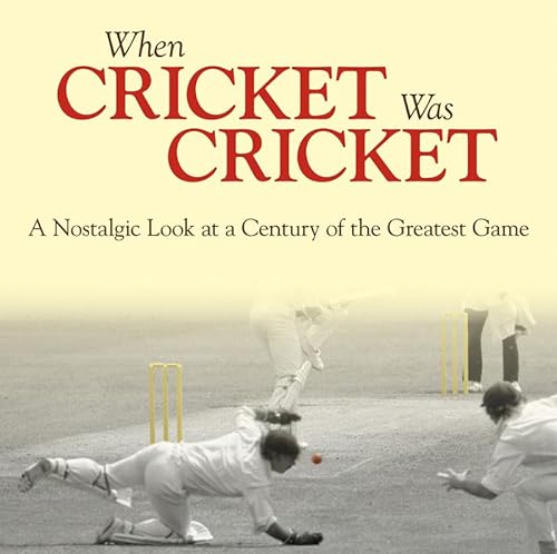 Beispielbild fr When Cricket Was Cricket: A Nostalgic Look at a Century of the Greatest Game zum Verkauf von WorldofBooks