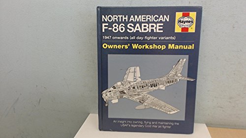 Stock image for North American Sabre F-86 Manual: An Insight into Owning, Flying and Maintaining the USAF's Legendary Cold War Jet Fighter (Owners Workshop Manual) for sale by WorldofBooks