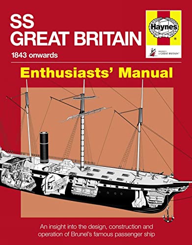 9780857331052: SS Great Britain 1843-1937: An Insight into the Design, Construction and Operation of Brunel's Famous Passenger Ship (Owners' Workshop Manual)
