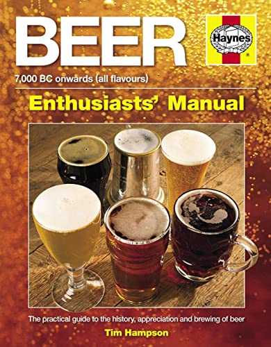 Imagen de archivo de Beer Manual: The practical guide to the history, appreciation and brewing of beer (Haynes Owners' Workshop Manuals): 7,000 BC onwards (all flavours) a la venta por WorldofBooks