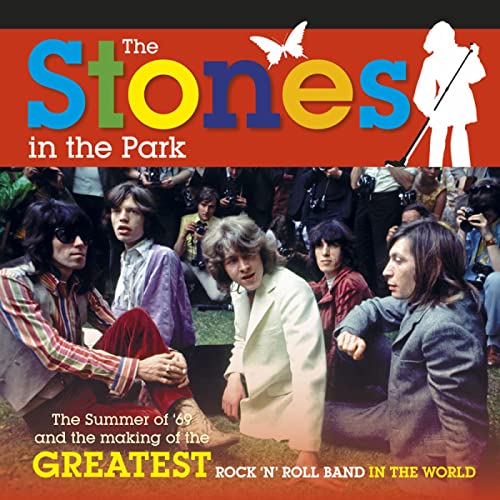 Beispielbild fr The Stones in the Park. (The Summer of '69 and the making of the greatest Rock 'n' Roll band in the world). zum Verkauf von Antiquariat Dr. Christian Broy