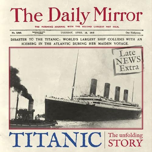 9780857331670: Titanic: The Unfolding Story as Told by the Daily Mirror