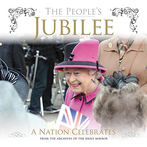 Beispielbild fr The People's Jubilee: A Nation Celebrates (Daily Mirror) zum Verkauf von WorldofBooks