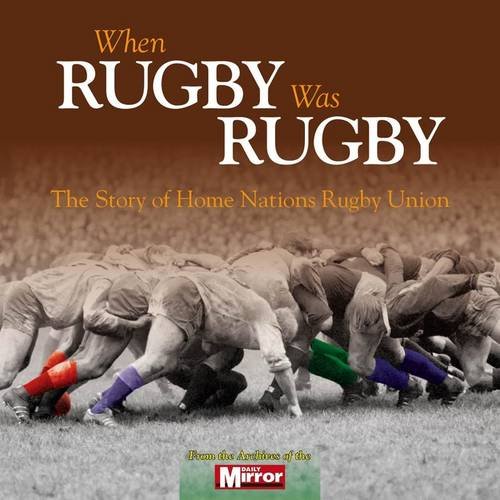 Imagen de archivo de When Rugby Was Rugby: The Story of Home Nations Rugby Union a la venta por WorldofBooks
