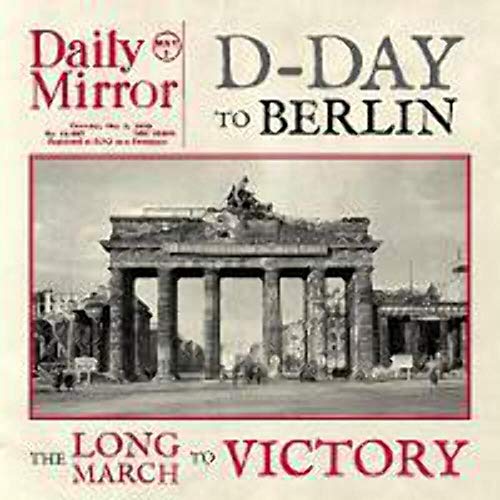 D-Day to Berlin: The Long March to Victory (9780857332103) by Edwards, David