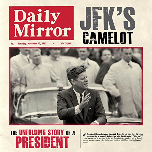 Stock image for JFK Camelot: The Unfolding Story of a President for sale by WorldofBooks