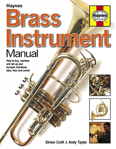 Imagen de archivo de Brass Instrument Manual: How to Buy, Maintain and Set Up Your Trumpet, Trombone, Tuba, Horn and Cornet (Haynes Manual/Music) a la venta por WorldofBooks