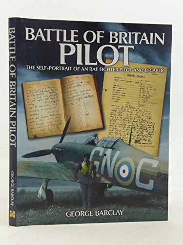 9780857332394: Battle of Britain Pilot: Self-Portrait of an RAF Fighter Pilot and Escaper: The Self-Portrait of an RAF Fighter Pilot and Escaper