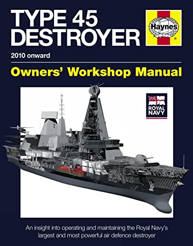 9780857332400: Type 45 Destroyer 2010 Onward: An Insight into Operating and Maintaining the Royal Navy's Largest and Most Powerful Air Defence Destroyer