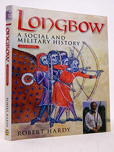 Imagen de archivo de Longbow - 5th Edition: A Social and Military History a la venta por HPB-Red