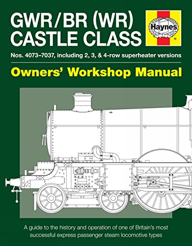 GWR/BR (WR) Castle Class Manual: A guide to the history and operation of one of Britain's most su...