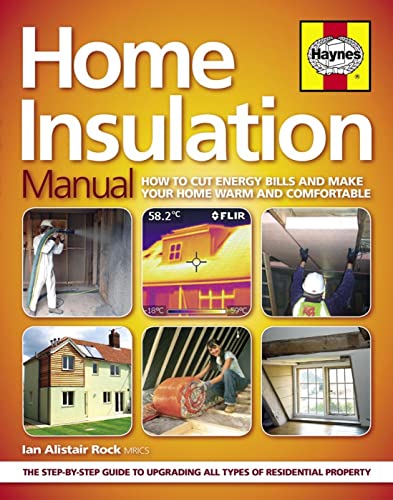 Home Insulation Manual: How to cut energy bills and make your home warm and comfortable (Haynes ...