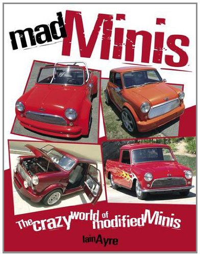 Stock image for Mad Minis: The Crazy World of Modified Minis for sale by WorldofBooks