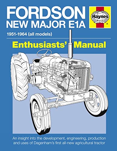 9780857333063: Fordson New Major E1A: An Insight into the Development, Engineering, Production and Uses of Dagenham's First All-new Agricultural Tractor: An insight ... and uses of Ford's first all-new tractor