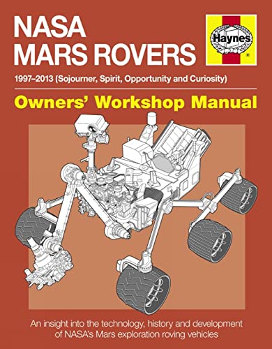 Stock image for NASA Mars Rovers Manual: 1997-2013 (Sojourner, Spirit, Opportunity and Curiosity) (Owners' Workshop Manual) for sale by GF Books, Inc.