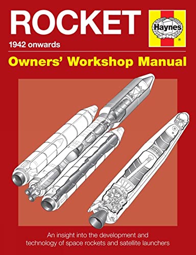 Rocket Manual - 1942 onwards: An insight into the development and technology of space rockets and...