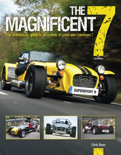 9780857333919: The Magnificent 7: The Enthusiast's Guide to All Models of Lotus and Caterham Seven, from 1957 to the Present Day