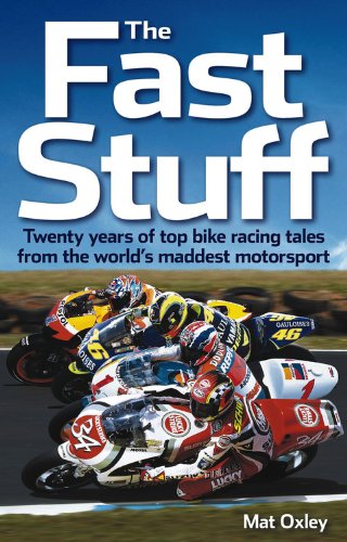 Stock image for The Fast Stuff (paperback edition): Twenty years of top bike racing tales from the world's maddest motorsport for sale by WorldofBooks