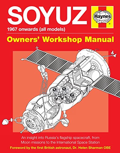 Soyuz Owners' Workshop Manual: 1967 onwards (all models) - An insight into Russia's flagship spacecraft, from Moon missions to the International Space Station - Baker, David