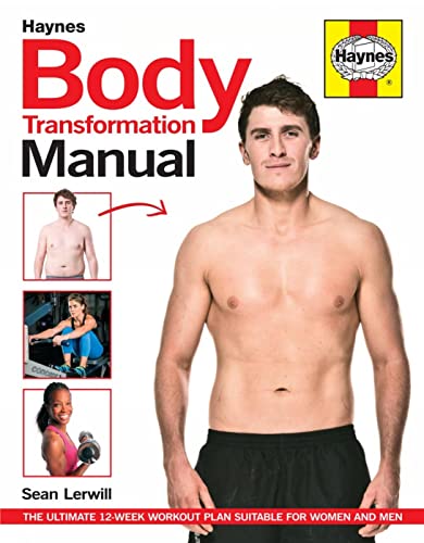 Stock image for Body Transformation Manual (Haynes Manuals): The step-by-step guide to obtaining the body you thought was unobtainable for sale by WorldofBooks