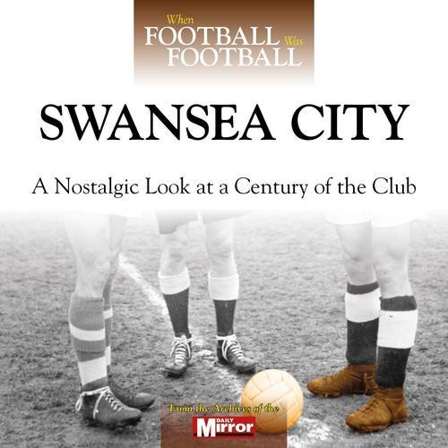 9780857336668: When Football Was Football: Swansea City