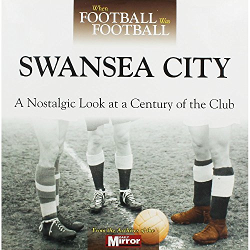 Stock image for When Football Was Football: Swansea City for sale by WorldofBooks