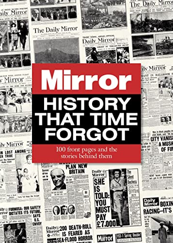 Stock image for History That Time Forgot: 100 Front Pages and the Stories Behind Them for sale by WorldofBooks