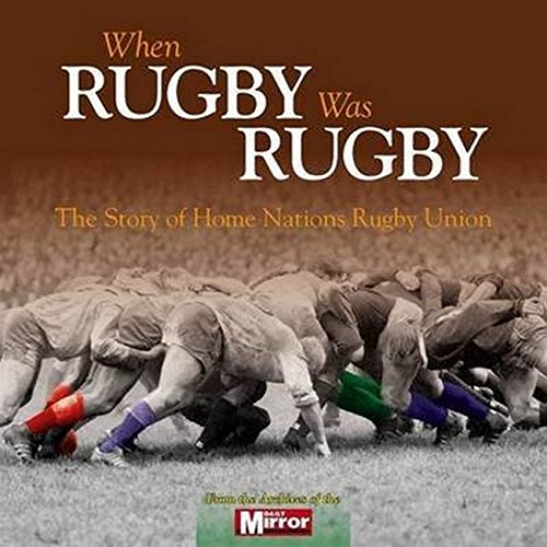 Beispielbild fr When Rugby Was Rugby: The Story of Home Nations Rugby Union zum Verkauf von WorldofBooks