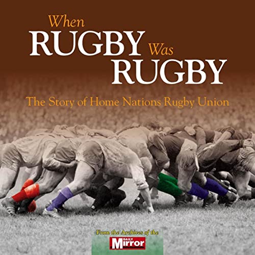 Stock image for When Rugby Was Rugby: The Story of Home Nations Rugby Union for sale by WorldofBooks