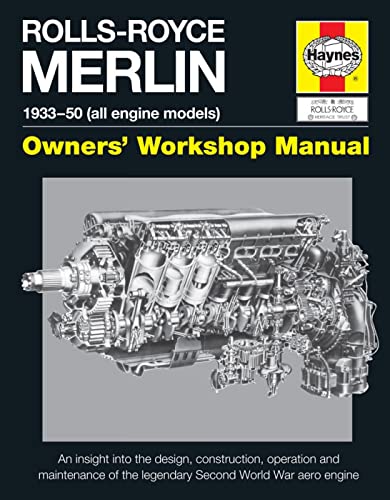 Imagen de archivo de Rolls-Royce Merlin Manual - 1933-50 (all engine models): An insight into the design, construction, operation and maintenance of the legendary World War 2 aero engine (Owners' Workshop Manual) a la venta por Books Unplugged