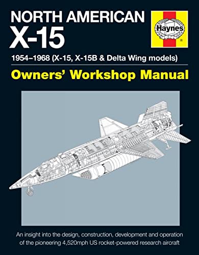 9780857337672: Haynes North American X-15 Owner's Workshop Manual: 1954-1968 X15, X-15b & Delta Wing Models