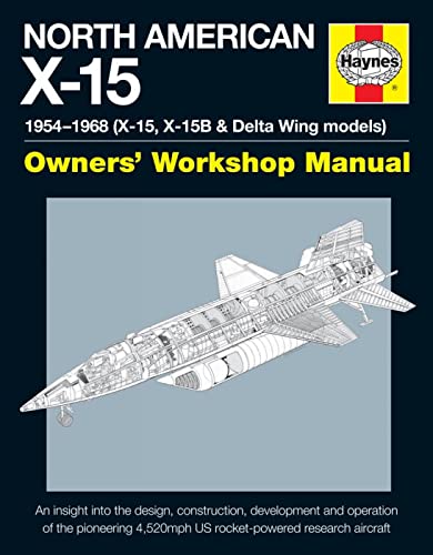 Stock image for North American X-15 Owner's Workshop Manual: All types and models 1959-1968 for sale by GF Books, Inc.