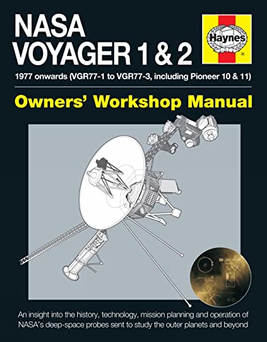 9780857337757: Haynes Nasa Voyager 1 & 2 Owners' Workshop Manual: 1977 Onwards (VGR77-1 to VGR77-3, Including Pioneer 10 & 11), An Insight into the History, ... Sent to Study the Outer Plantes and Beyond