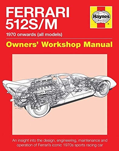 9780857337870: Ferrari 512 S/M 1970 onwards (all marks): An insight into the design, engineering, maintenance and operation of Ferrari's iconic 1970s sports racing car (Owners' Workshop Manual)