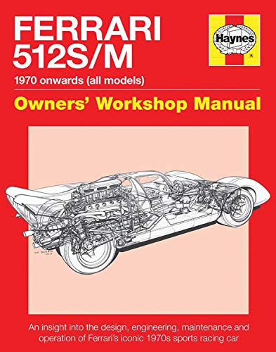 9780857337870: Ferrari 512 S/M: 1970 Onwards (All Marks) (Owners' Workshop Manual): An insight into the design, engineering, maintenance and operation of Ferrari's iconic 1970s sports racing car