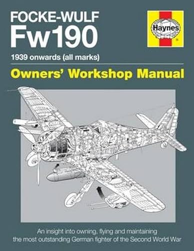 Stock image for Haynes Focke-Wulf Fw190 Owners' Workshop Manual: 1939 Onwards (All Marks) for sale by Revaluation Books