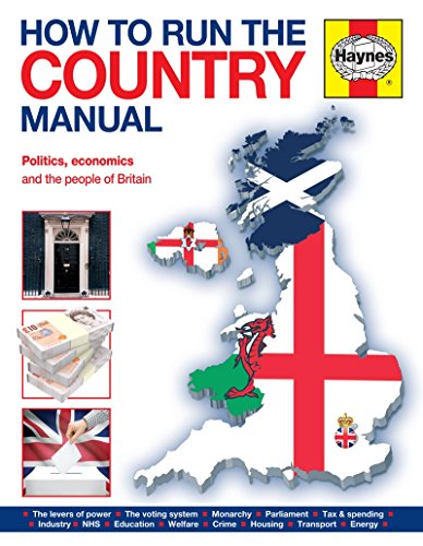 Imagen de archivo de How to Run the Country Manual: Politics, Economics and the people of Britain (Haynes Manual) a la venta por AwesomeBooks