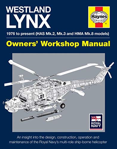 Beispielbild fr Westland Lynx 1976 to present (HAS Mk 2, Mk 3 and HMA Mk 8 models): An insight into the design, construction, operation and maintenance of the Royal . helicopter (Owners' Workshop Manual) zum Verkauf von PlumCircle