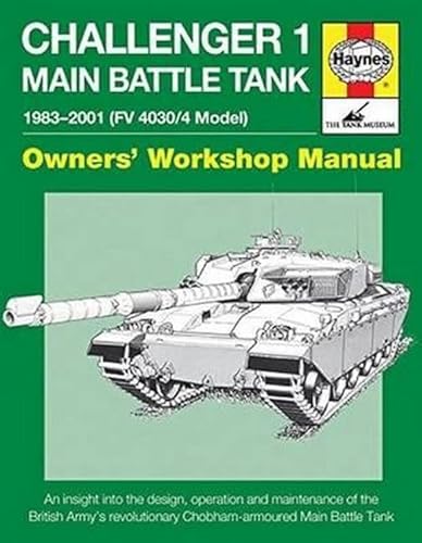 Beispielbild fr Challenger 1 Main Battle Tank 1983-2001 (FV 4030/4 Model): An insight into the design, operation and maintenance of the British Army's revolutionary . Main Battle Tank (Owners' Workshop Manual) zum Verkauf von Irish Booksellers