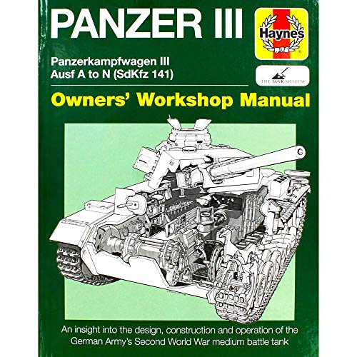 Stock image for Panzer III: Panzerkampfwagen III Ausf. A to N (Sdkfz 141) (Haynes Manuals) (Owners' Workshop Manual): Panzerkampfwagen III Sd Kfz. 141 Ausf A-N (1937-45 for sale by WorldofBooks