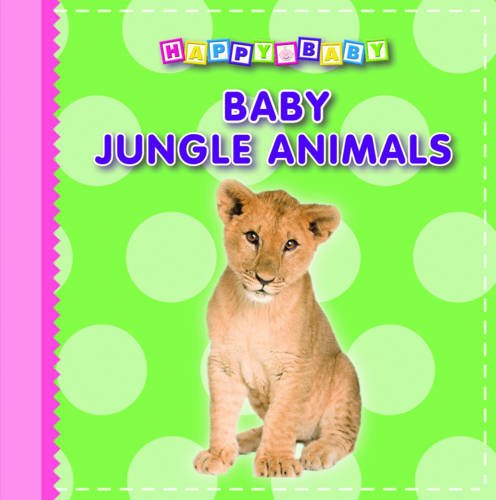 Stock image for Baby Animals: Jungle (Happy Baby Boards) for sale by Wonder Book