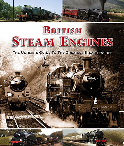 Stock image for British Steam Engines: The Ultimate Guide to the Greatest Steam Engines for sale by AwesomeBooks