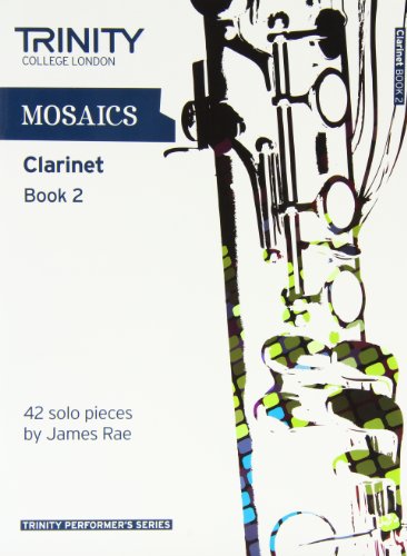 9780857361776: Mosaics for Clarinet: Grades 6-8 Book 2 (Trinity Performers Series): Clarinet Teaching Material