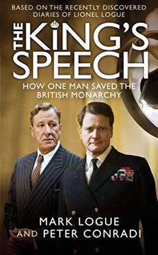 Imagen de archivo de The King's Speech: Based on the Recently Discovered Diaries of Lionel Logue [Paperback] Mark Logue and Peter Conradi a la venta por Re-Read Ltd