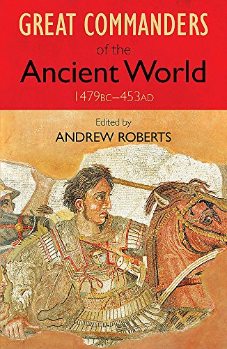 9780857381958: The Great Commanders of the Ancient World 1479BC - 453AD