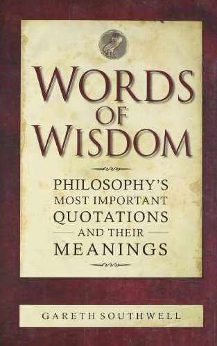 Stock image for Words of Wisdom: Philosophy's Most Important Quotations and their Meanings for sale by AwesomeBooks