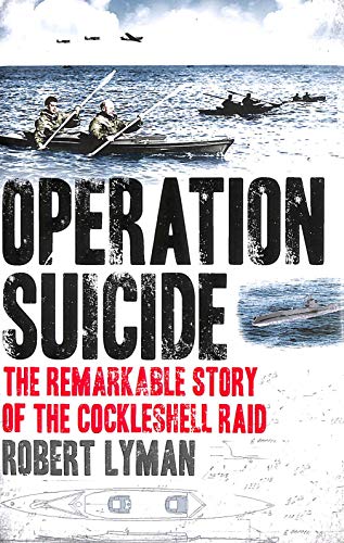 Beispielbild fr Operation Suicide: The Remarkable Story of the Cockleshell Raid zum Verkauf von WorldofBooks