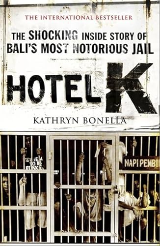 Beispielbild fr Hotel K: The Shocking Inside Story of Bali's Most Notorious Jail zum Verkauf von WorldofBooks