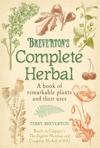 Beispielbild fr Breverton's Complete Herbal: A Book of Remarkable Plants and Their Uses zum Verkauf von WorldofBooks