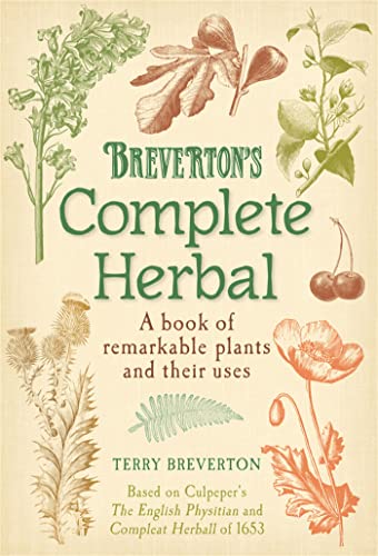 Stock image for Breverton's Complete Herbal: A Book of Remarkable Plants and Their Uses for sale by WorldofBooks